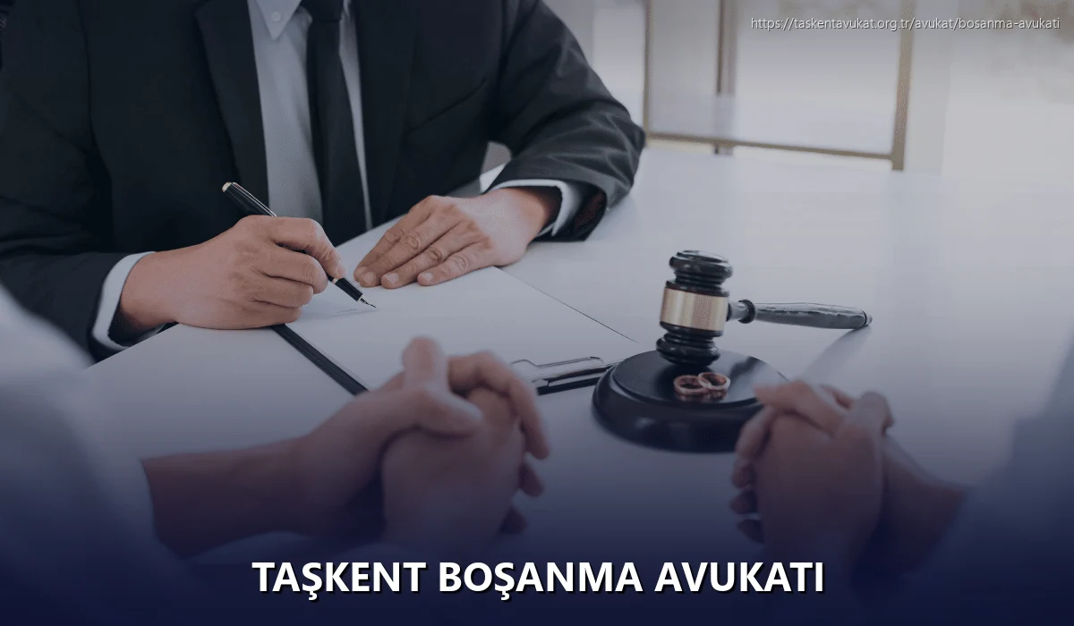 Taşkent Boşanma Avukatı