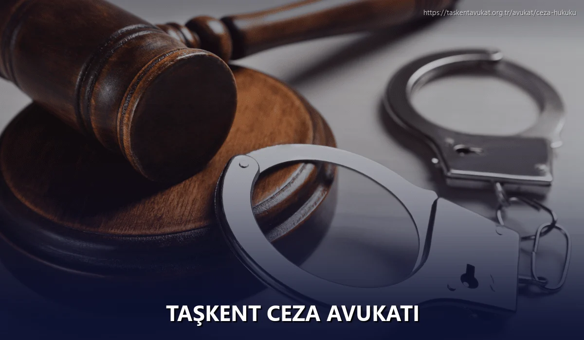 Taşkent Ceza Avukatı